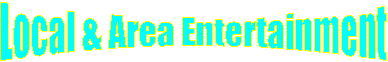 Local & Area Entertainment